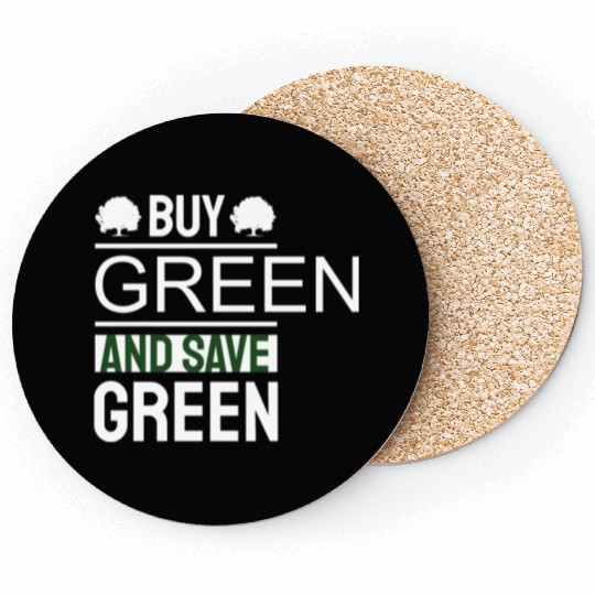 Earth Day Buy Green And Save Green Pro Environment Coasters