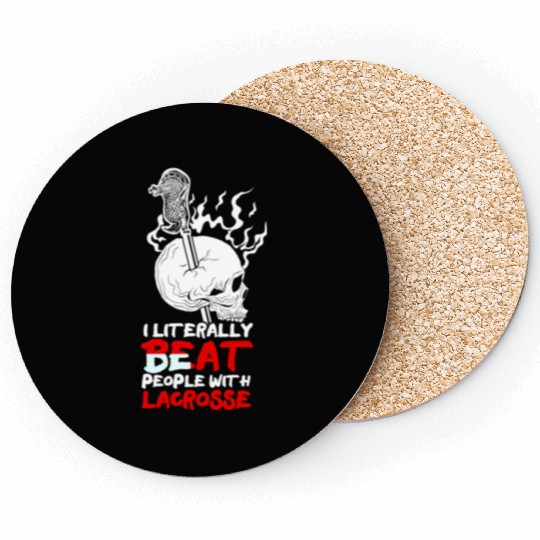 I Literally Beat People With Stick Sports Lacrosse Coasters
