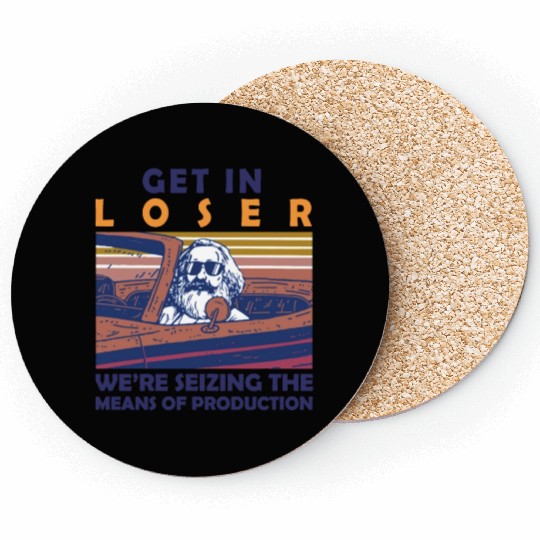 Karl Marx Get In Loser We're Seizing The Means Coasters