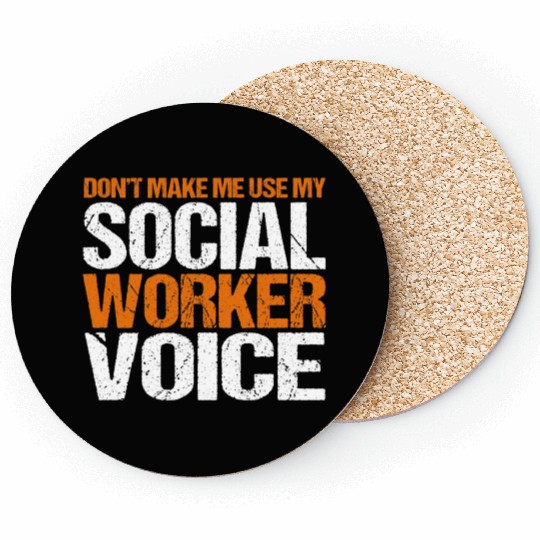 Dont Make Me Use My Social Worker Voice for Men Coasters
