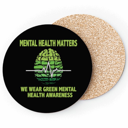 MENTAL HEALTH MATTERS WE WEAR GREEN MENTAL Coasters