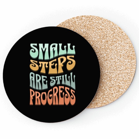 SMALL STEPS ARE STILLPROGRESS Coasters