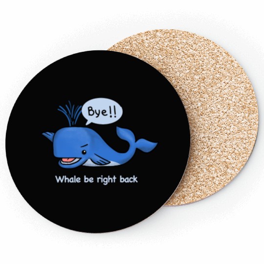 whale be right back Coasters