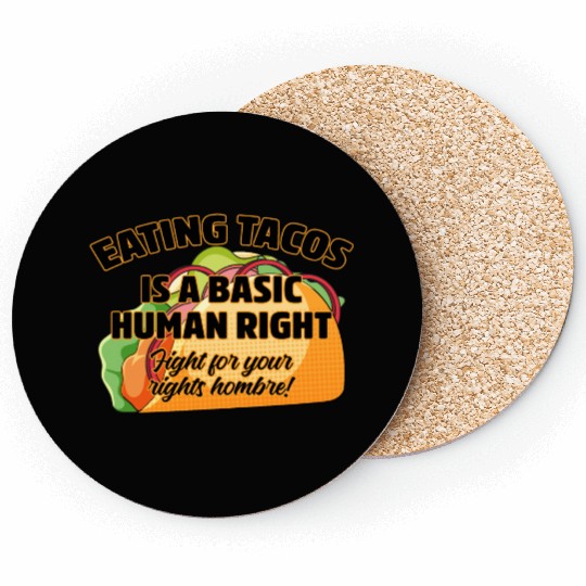 Eating Tacos Is A Basic Human Right Coasters