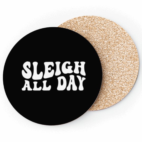 Sleigh All Day Groovy Sleigh Lover Sayings Coasters