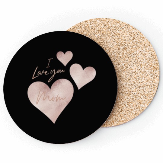 I love you Mom Coasters