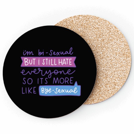 I'm Bi-Sexual But I Still Hate Everyone Coasters