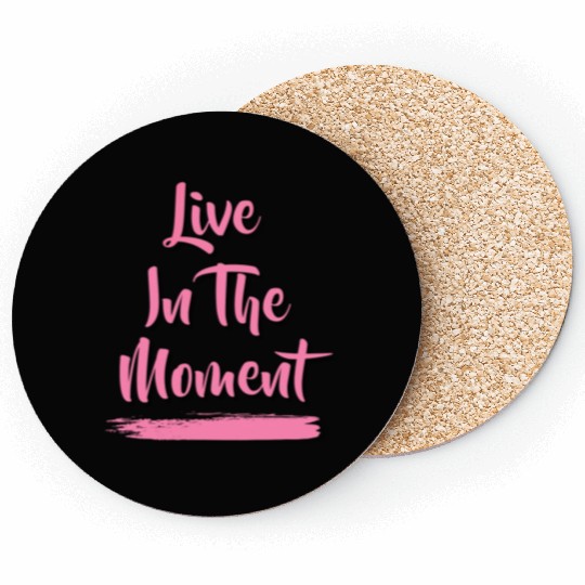 Live In The Moment Coasters
