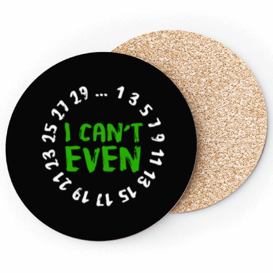 I Can't Even - Funny Math Nerd Science Student Mat Coasters