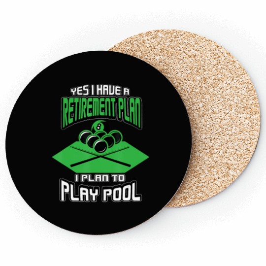 Yes I have a Retirement Plan Pool Player Billiard Coasters