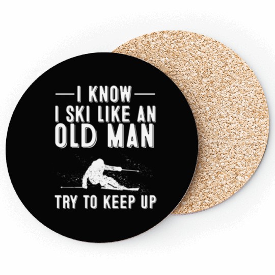I Know I Ski Like An Old Skiing Dads Coasters