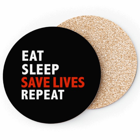 Eat Sleep Save Lives Repeat Emts Firefighter Nurse Coasters