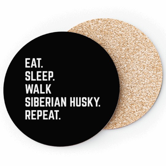 Eat Sleep Walk Siberian Husky Repeat 1 Coasters