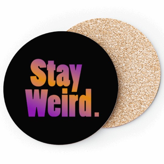 Stay Weird Coasters