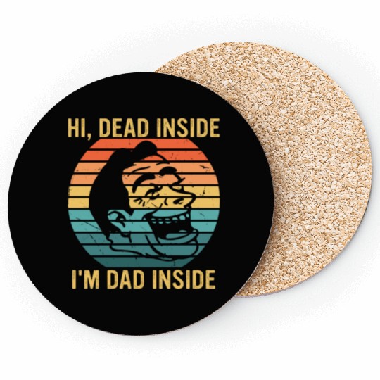Hi, Dead Inside I'm Dad Inside Coasters