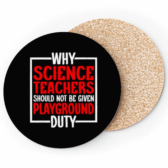 Science Teachers Should Not Have Playground Duty10 Coasters