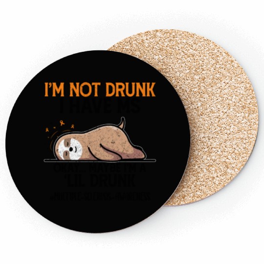 Maybe I'M A Lil Sloth I'M Not Drunk I Have Ms Okay Coasters