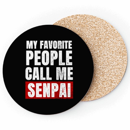 My Favorite People Call Me Senpai Funny Fathers Coasters