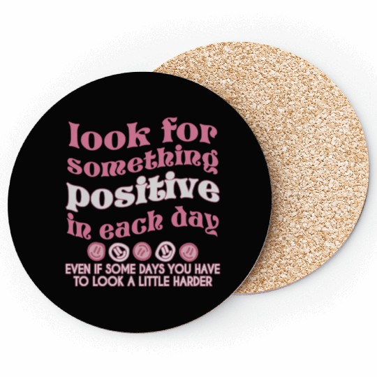 Look For Something Positive In Each Day Pinky Coasters