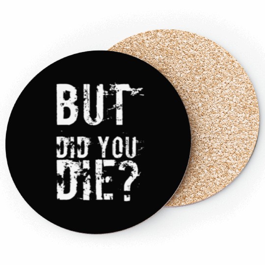But Did You Die Workout Fitness Gym Coasters