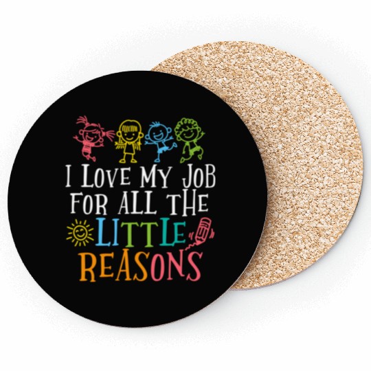 Teacher I Love My Job For All The Little Reasons Coasters