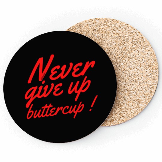 NEVER GIVE UP BUTTERCUP Coasters