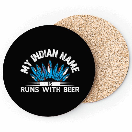 My Indian Name Is Runs With Beer Coasters
