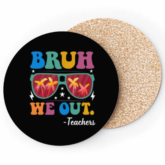 Bruh We Out Teachers Coasters End Of School Year