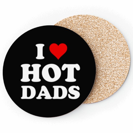 I Love Hot Dads Coasters