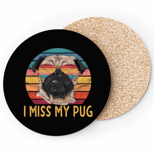 I Miss My Pug Dog Coasters