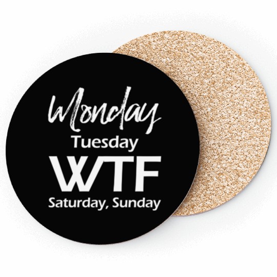 Monday Tuesday Wtf Saturday Sunday Coasters