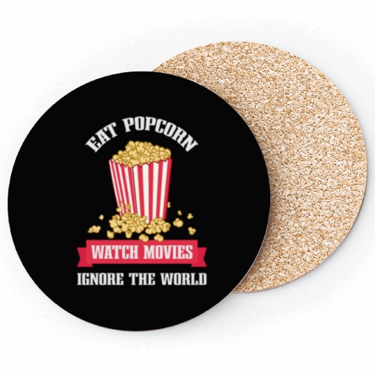 Eat Popcorn Watch Movies Ignore World Apparel Coasters