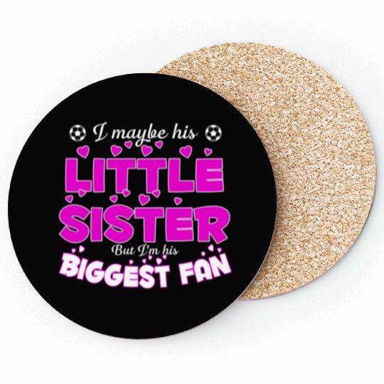 I Maybe His Little Sister But I m His Biggest Fan Coasters