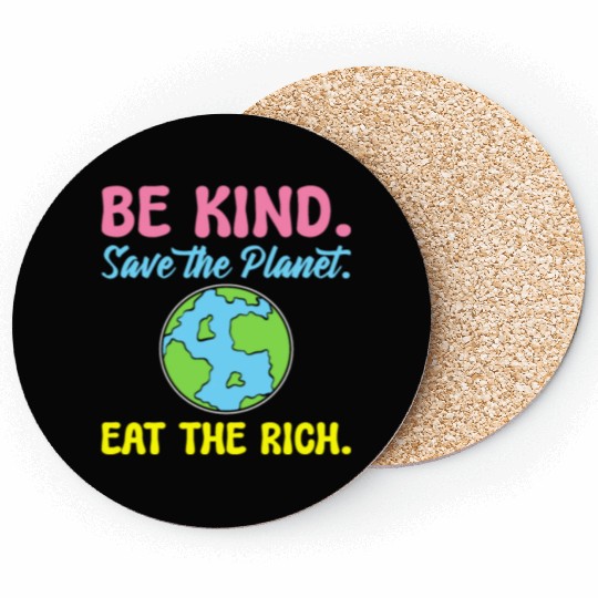 Be Kind Save The Planet Eat The Rich Ecologist Coasters
