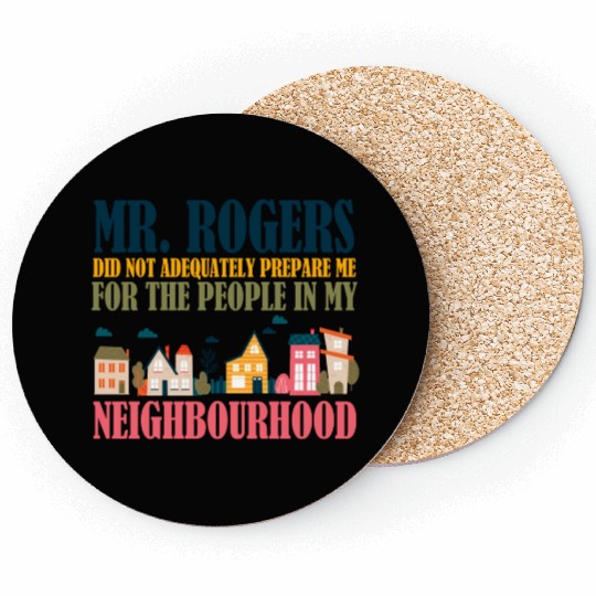 Mr Rogers Didn't Prepare Me In My Neighborhood Coasters