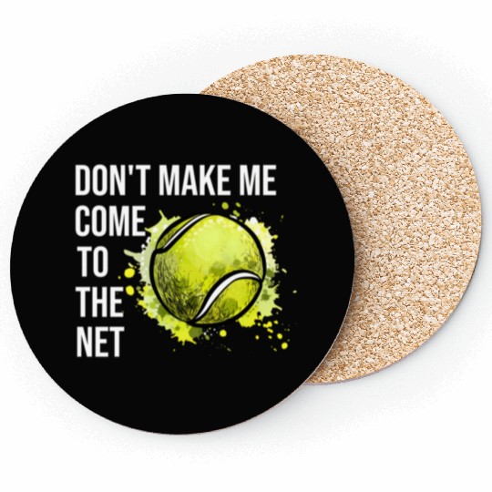 Don'T Make Me Come To The Net Tennis Coasters