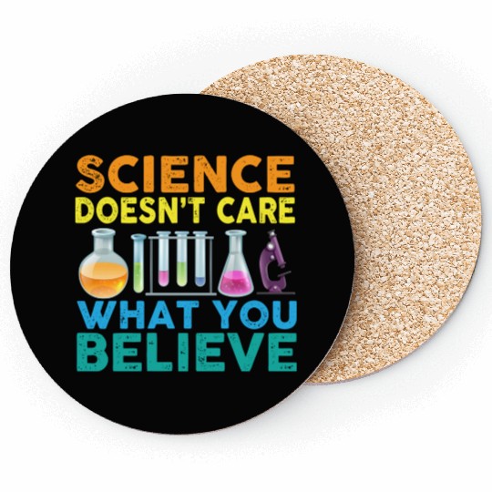 Science Doesn't Care What You Science Teacher Coasters