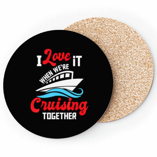 I Love It When We're Cruising Together Cruise Coasters