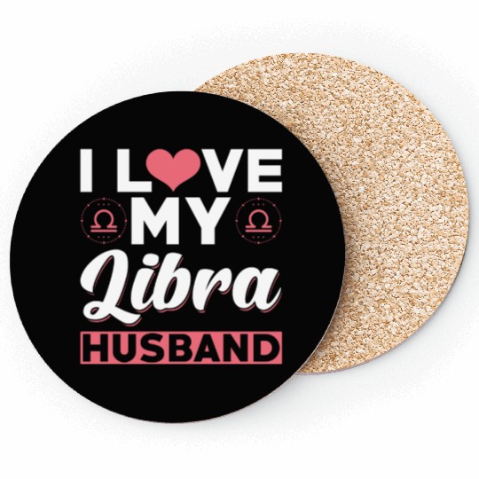 I love my Libra Husband Coasters