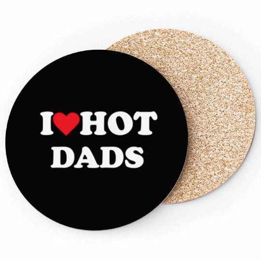 I Love Hot Dads Coasters
