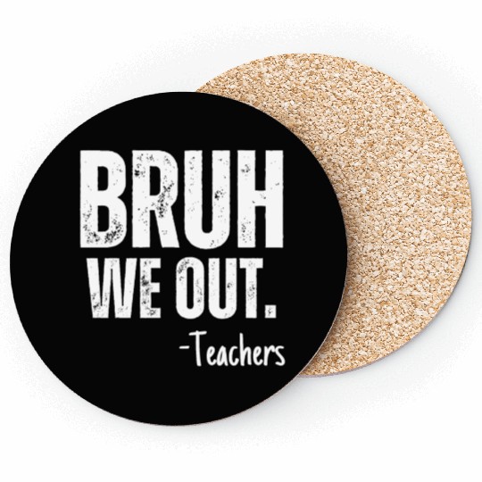Cute End Of School Year Teacher Summer Bruh We Out Coasters