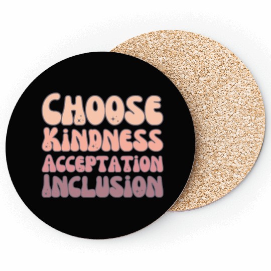 Choose Kindness Acceptation Inclusion Coasters