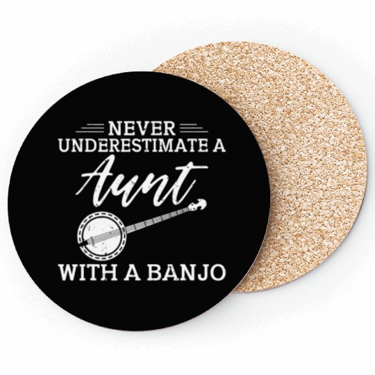 Never underestimate a Aunt with a Banjo Aunt Coasters