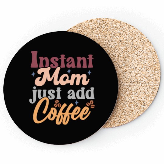 Mothers Day Instant Mom Just Add Coffee Coasters