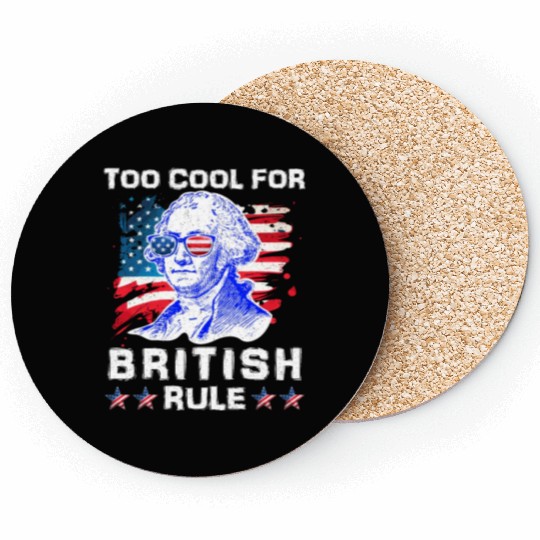 George Washington Too cool for British Rule US Coasters