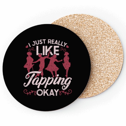 Tap Dance I Just Really Like Tapping Okay? Coasters
