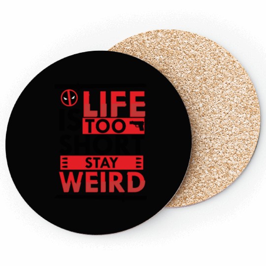 Stay weird- Dead-pool funny Quote Coasters