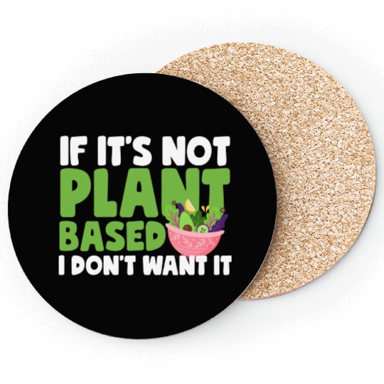 If It s Not Plant Based Coasters