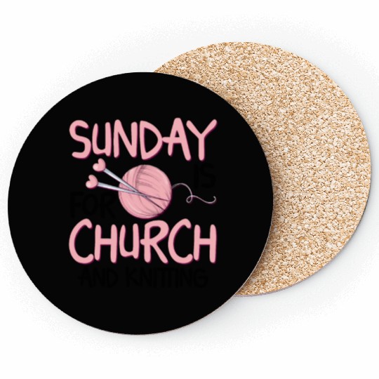 Sunday is for church and Knitting Coasters