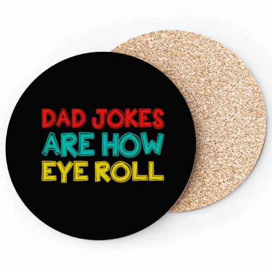 Mens Dad Jokes Are How Eye Roll Funny Dad Coasters